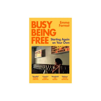 Busy Being Free - by Emma Forrest (Paperback)