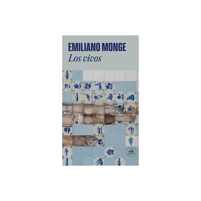 Los Vivos / The Living - by Emiliano Monge (Paperback)