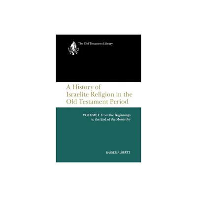 A History of Israelite Religion in the Old Testament Period, Volume I - (Old Testament Library) by Rainer Albertz (Paperback)