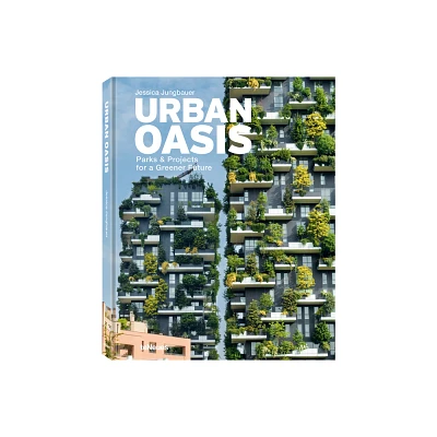 Urban Oasis - by Jessica Jungbauer (Hardcover)