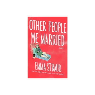 Other People We Married - by Emma Straub (Paperback)