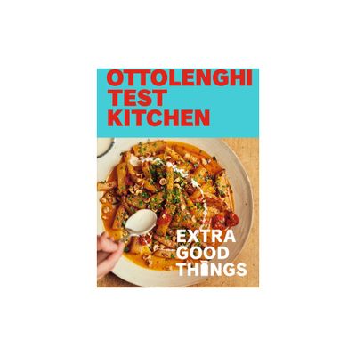 Ottolenghi Test Kitchen: Extra Good Things - by Noor Murad & Yotam Ottolenghi (Paperback)