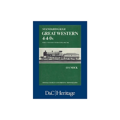 Standard Gauge Great Western 4-4-0s Part 2 - by O S Nock (Paperback)