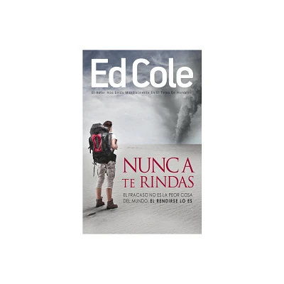 Nunca Te Rindas - by Edwin Louis Cole (Paperback)