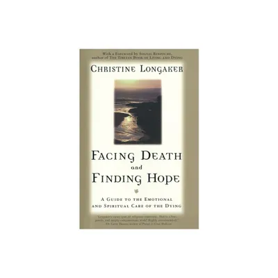 Facing Death & Finding Hope - by Christine Longaker (Paperback)