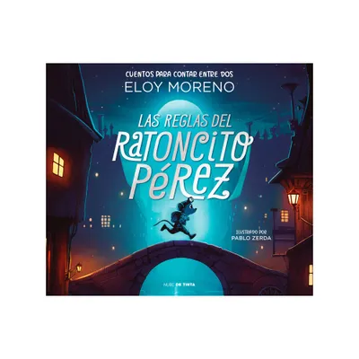 Las Reglas del Ratoncito Prez / The Rules by Perez the Tooth Mouse - (Coleccin Cuentos Para Contar Entre DOS) by Eloy Moreno (Hardcover)