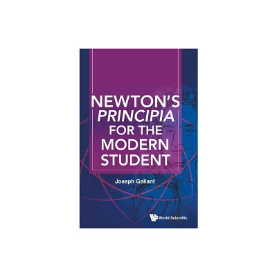 Newtons Principia for the Modern Student - by Joseph Gallant (Hardcover)