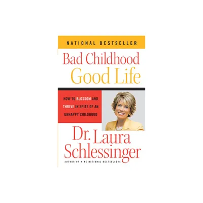 Bad Childhood - Good Life - by Schlessinger (Paperback)