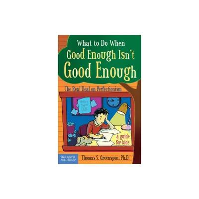 What to Do When Good Enough Isnt Good Enough - by Thomas S Greenspon (Paperback)