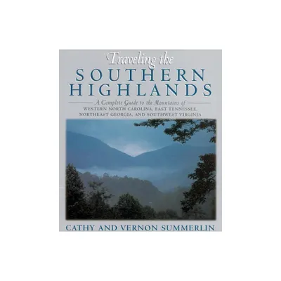 Traveling the Southern Highlands - by Cathy Summerlin & Vernon Summerlin (Paperback)