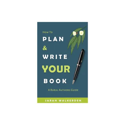 How to Plan & Write Your Book - by Sarah Walkerden (Paperback)