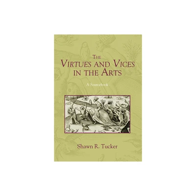 The Virtues and Vices in the Arts - by Shawn R Tucker (Hardcover)