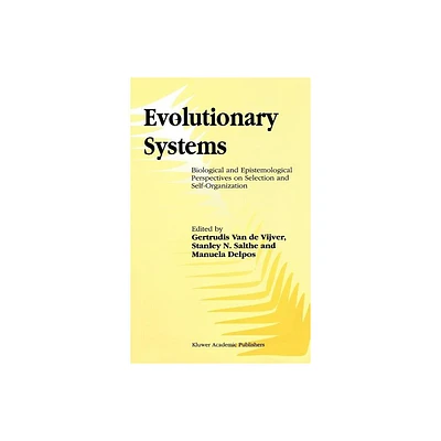 Evolutionary Systems - by G Vijver & Stanley N Salthe & M Delpos (Hardcover)