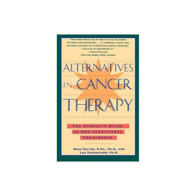 Alternatives in Cancer Therapy - by Ross Pelton (Paperback)