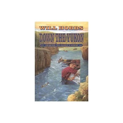 Down the Yukon - by Will Hobbs (Paperback)