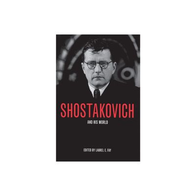 Shostakovich and His World - (Bard Music Festival) by Laurel E Fay (Paperback)