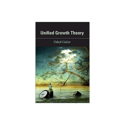 Unified Growth Theory - by Oded Galor (Hardcover)