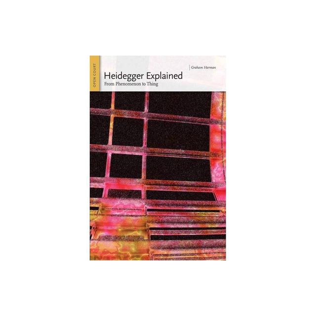 Heidegger Explained - (Ideas Explained) by Graham Harman (Paperback)