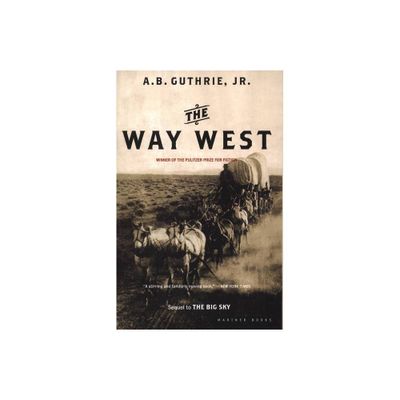 The Way West - by A B Guthrie (Paperback)