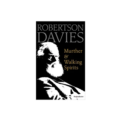 Murther & Walking Spirits - by Robertson Davies (Paperback)