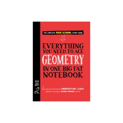 Everything You Need to Ace Geometry in One Big Fat Notebook - (Big Fat Notebooks) by Workman Publishing & Christy Needham (Paperback)