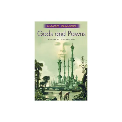 Gods and Pawns - (Company) by Kage Baker (Paperback)