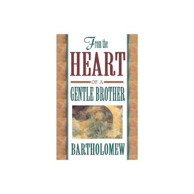 From the Heart of a Gentle Brother - by Bartholomew (Paperback)