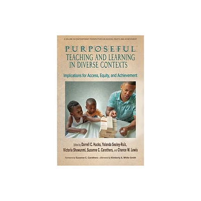 Purposeful Teaching and Learning in Diverse Contexts - (Contemporary Perspectives on Access, Equity and Achievement) (Paperback)