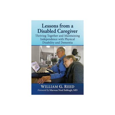 Lessons from a Disabled Caregiver - by William G Reed (Paperback)