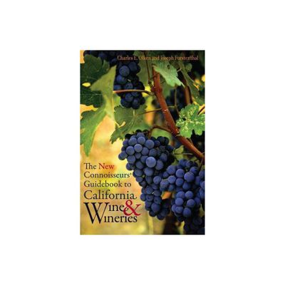 The New Connoisseurs Guidebook to California Wine and Wineries - by Charles E Olken & Joseph Furstenthal (Paperback)