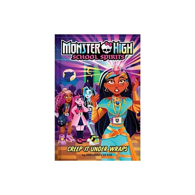 Creep It Under Wraps (Monster High School Spirits #2) - by Adrianna Cuevas (Hardcover)