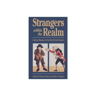 Strangers Within the Realm - (Published by the Omohundro Institute of Early American Histo) by Bernard Bailyn & Philip D Morgan (Paperback)