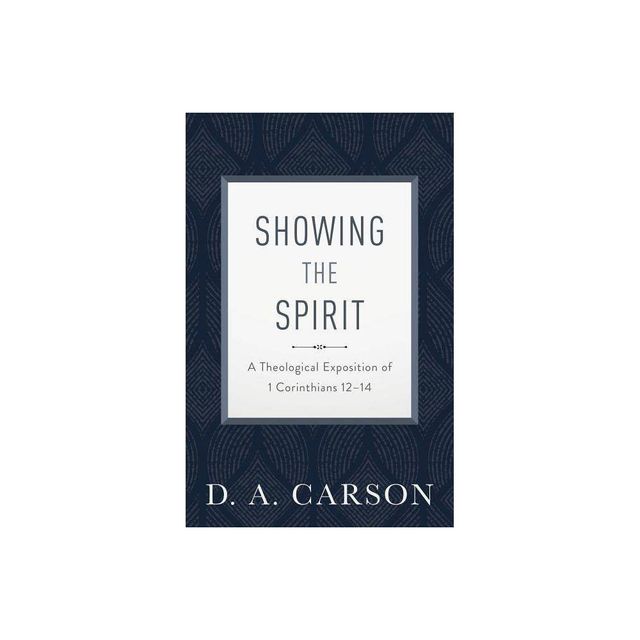 Showing the Spirit - by D A Carson (Paperback)