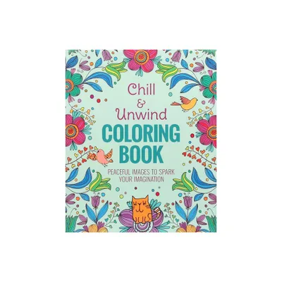 Chill & Unwind Coloring Book - by Andrea Sargent (Paperback)