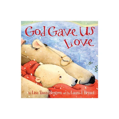 God Gave Us Love (Hardcover) by Lisa Tawn Bergren