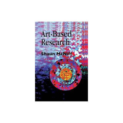 Art-Based Research - by Cathy A Malchiodi & Shaun McNiff (Paperback)