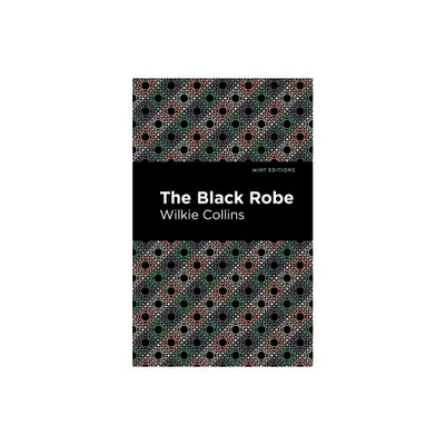 The Black Robe - (Mint Editions (Crime, Thrillers and Detective Work)) by Wilkie Collins (Paperback)