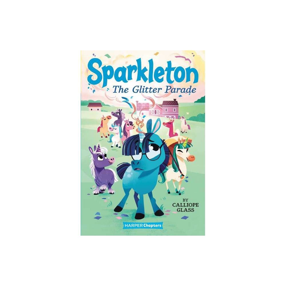 Sparkleton #2: The Glitter Parade - (Harperchapters) by Calliope Glass (Paperback)