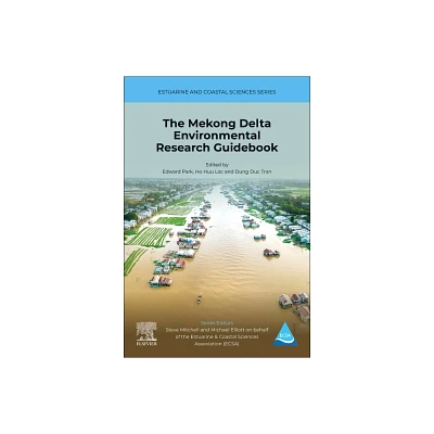 The Mekong Delta Environmental Research Guidebook - (Estuarine and Coastal Sciences) by Edward Park & Ho Huu Loc & Dung Duc Tran (Paperback)