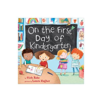 On the First Day of Kindergarten - by Tish Rabe, Laura Hughes (Hardcover)