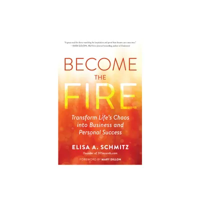 Become the Fire - by Elisa A Schmitz (Paperback)