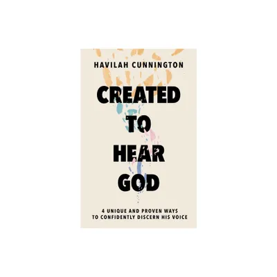 Created to Hear God - by Havilah Cunnington (Hardcover)