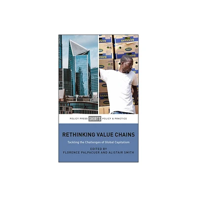 Rethinking Value Chains - by Florence Palpacuer & Alistair Smith (Paperback)