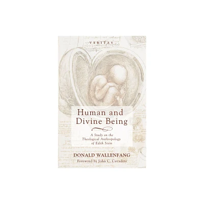 Human and Divine Being - (Veritas) by Donald Wallenfang (Paperback)