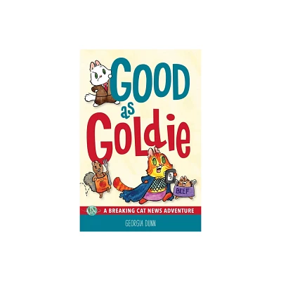 Good as Goldie - (Breaking Cat News) by Georgia Dunn (Paperback)