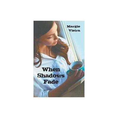 When Shadows Fade - by Margie Vieira (Paperback)