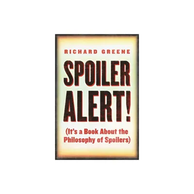 Spoiler Alert! - by Richard Greene (Paperback)