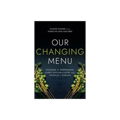 Our Changing Menu - by Michael P Hoffmann & Carrie Koplinka-Loehr & Danielle L Eiseman (Paperback)