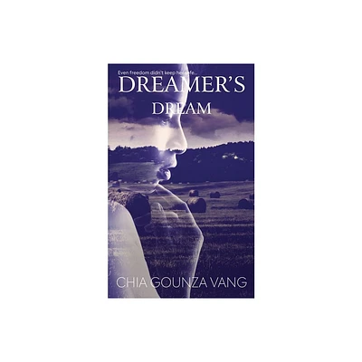 Dreamers Dream - by Chia Gounza Vang (Paperback)