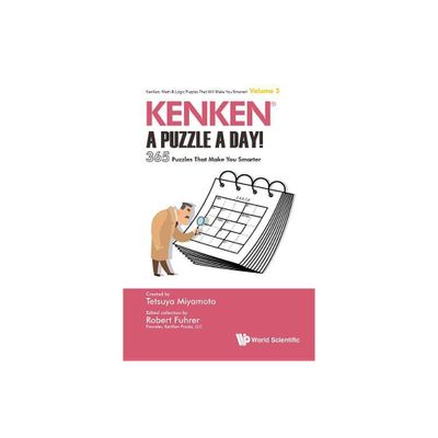 Kenken: A Puzzle a Day!: 365 Puzzles That Make You Smarter - (Kenken: Math & Logic Puzzles That Will Make You Smarter!) by Robert Fuhrer (Paperback)